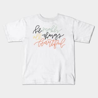 he makes all things beautiful Kids T-Shirt